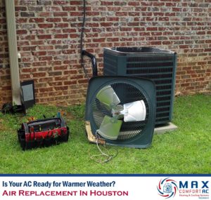 IS YOUR AC READY FOR WARMER WEATHER?