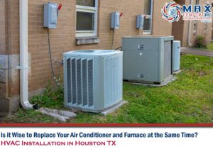 IS IT WISE TO REPLACE YOUR AIR CONDITIONER AND FURNACE AT THE SAME TIME?